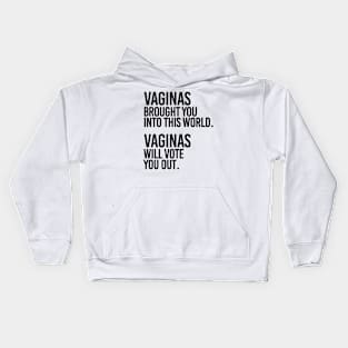 Vaginas Brought You Into This World. Vaginas Will Take You Out. Kids Hoodie